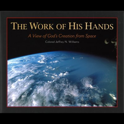 The Work of His Hands, a View of God&rsquo;s Creation from Space